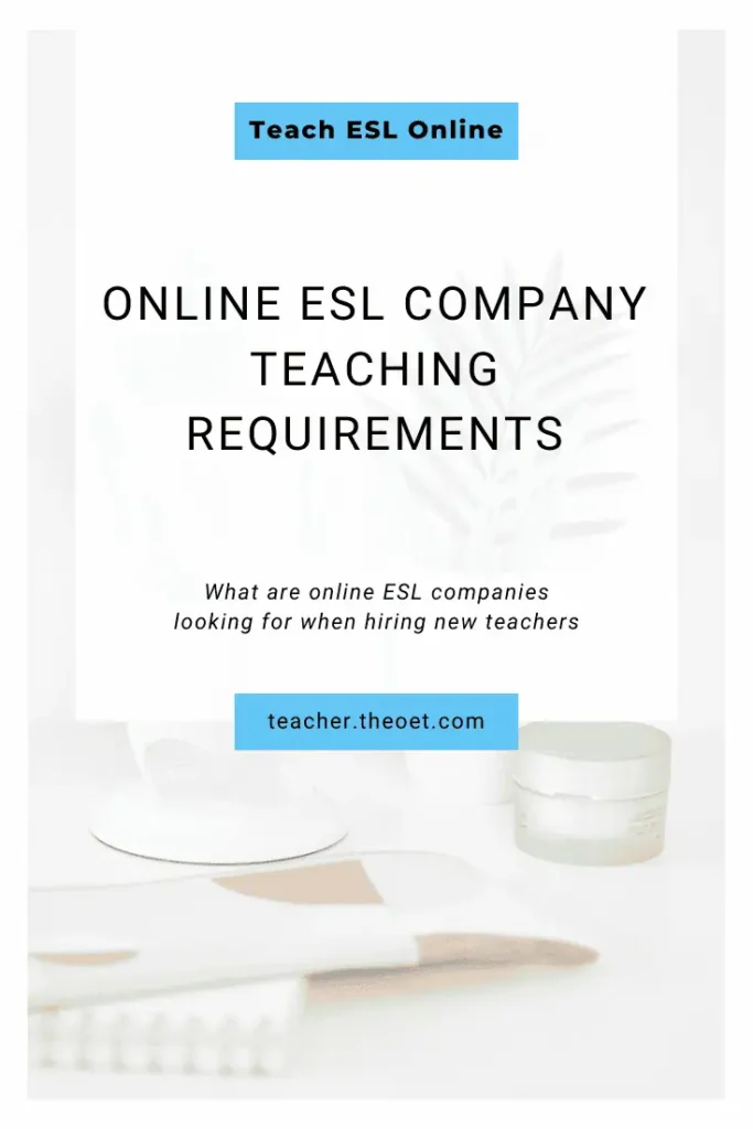 Text reads "online ESL company teaching requirements. What are online ESL companies looking for when hiring new teachers" with a photo underneath of a desk with blue stationery and a pot plant.
