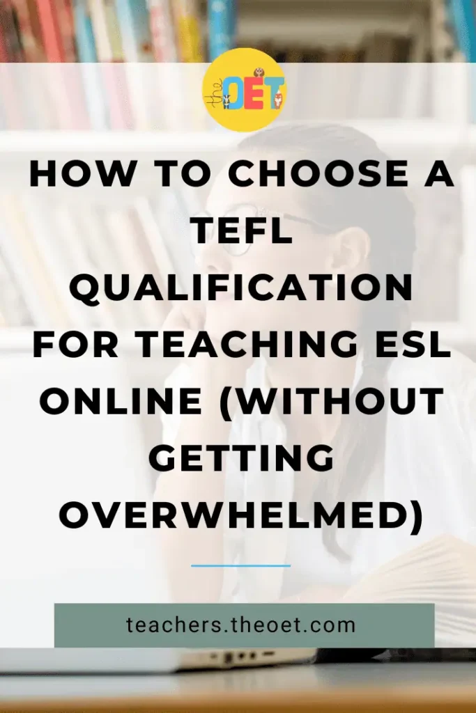 Text reads "how to choose a TEFL qualification for teaching ESL online (without getting overwhelmed)" with an image behind of a woman sat at her laptop.
