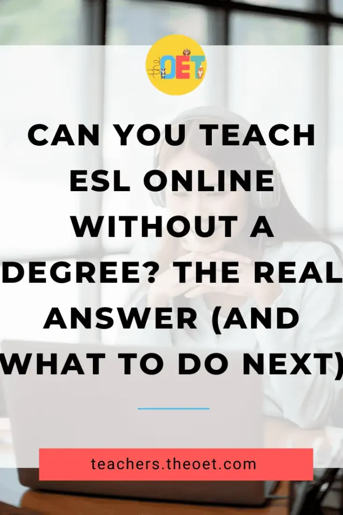 Text reads "can you teach ESL online without a degree? The real answer (and what to do next)" with an image of a woman wearing headphones sat in front of her laptop.