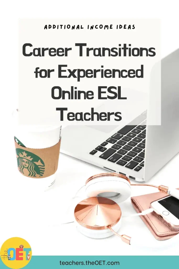 Text reads "career transitions for experienced online ESL teachers" with a photo behind it of a laptop, starbucks cup, phone, and headset.