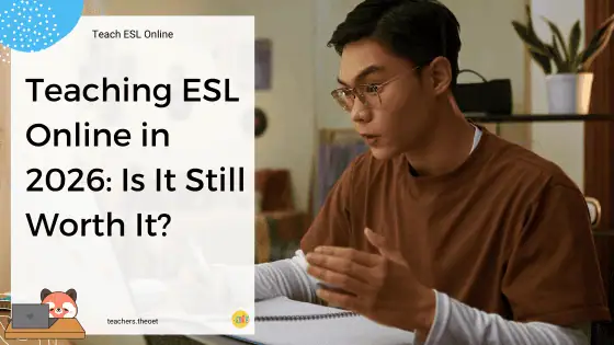 Text Reads "Teaching ESL Online in 2026 is it still worth it?" with a photo of a man tutoring at his desk from home.